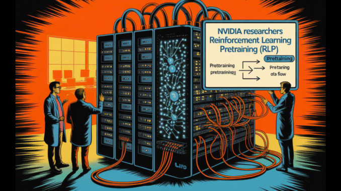 NVIDIA Researchers Propose Reinforcement Learning Pretraining (RLP): Reinforcement as a NVIDIA Researchers Propose Reinforcement Learning Pretraining (RLP): Reinforcement as a Pretraining Objective for Building Reasoning During Pretraining