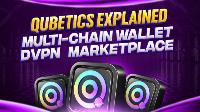 Qubetics : Wallet Multi-Chaînes, dVPN & Marketplace Web3 | Présentation Complète du Projet