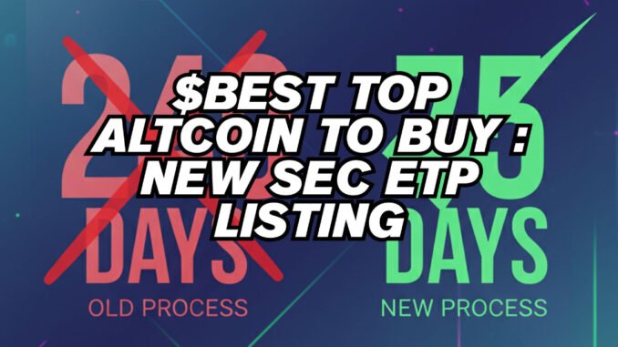 SEC’s New ETP Listing Could Make History as $BEST Becomes Top Altcoin to Buy Now.