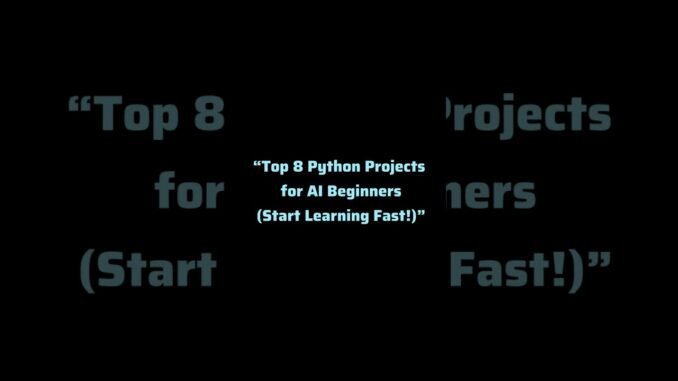 Top 8 Python Projects for AI Beginners (Start Learning Fast!) #learnpython #pythonlearning
