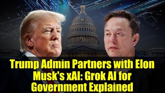 Trump Admin Partners with Elon Musk's xAI: Grok AI for Government Explained
