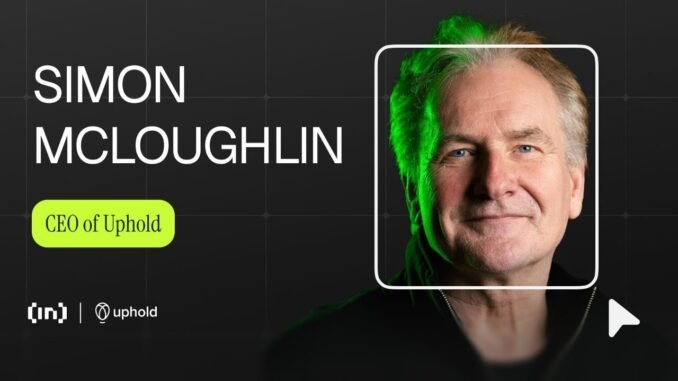 Uphold CEO Simon McLoughlin on Bitcoin, Regulation, and the Road Uphold CEO Simon McLoughlin on Bitcoin, Regulation, and the Road to IPO