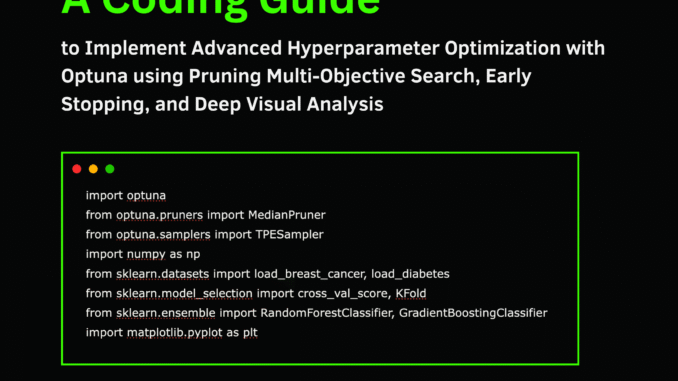 A Coding Guide to Implement Advanced Hyperparameter Optimization with Optuna A Coding Guide to Implement Advanced Hyperparameter Optimization with Optuna using Pruning Multi-Objective Search, Early Stopping, and Deep Visual Analysis