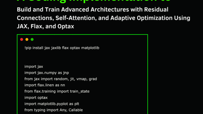 A Coding Implementation to Build and Train Advanced Architectures with Residual Connections, Self-Attention, and Adaptive Optimization Using JAX, Flax, and Optax
