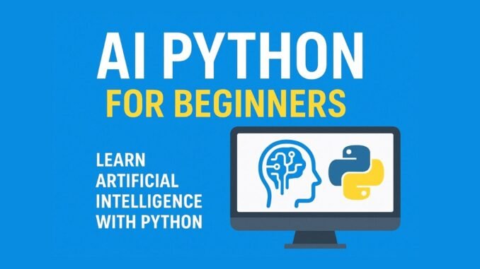 AI Python for Beginners | Learn Artificial Intelligence with Python