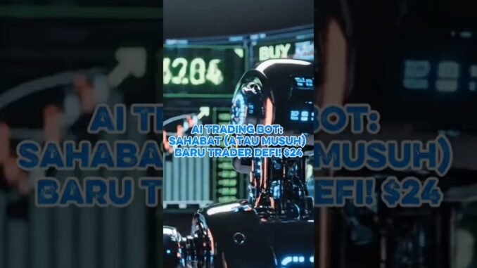 AI Trading Bot: Sahabat (atau Musuh) Baru Trader DeFi! #saint #teknologi #edukasi #crypto #defi