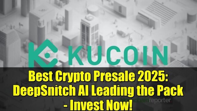 Best Crypto Presale 2025: DeepSnitch AI Leading the Pack - Invest Now!