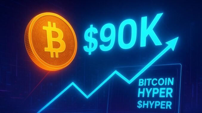 Best Time to Buy Bitcoin Hyper? Bitcoin Nears $90K – Bitcoin Hyper ($HYPER) Presale Heats Up as Bulls Return