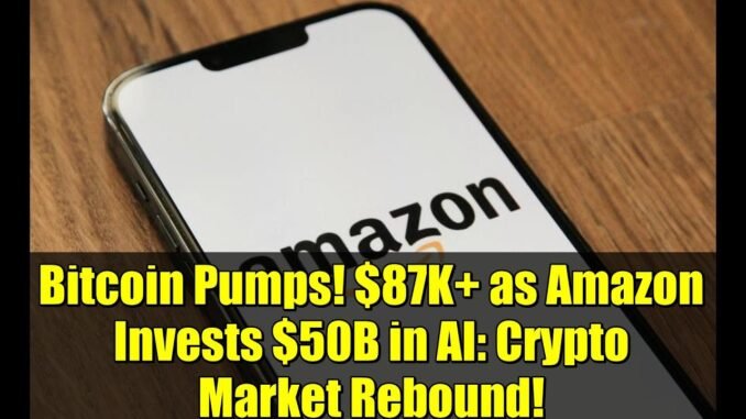 Bitcoin Pumps! $87K+ as Amazon Invests $50B in AI: Crypto Market Rebound!