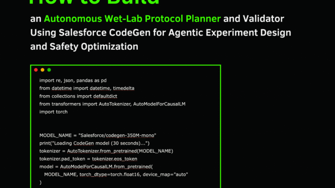 Build an Autonomous Wet-Lab Protocol Planner and Validator Using Salesforce Build an Autonomous Wet-Lab Protocol Planner and Validator Using Salesforce CodeGen for Agentic Experiment Design and Safety Optimization