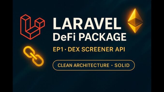 Building a Laravel DeFi Package – EP1: Connect to Dex Screener API (Clean Architecture + SOLID)