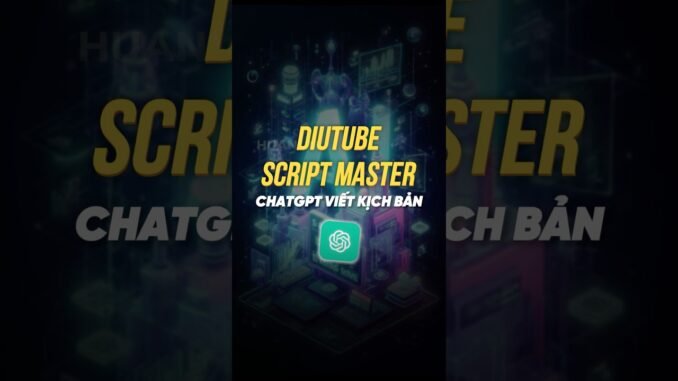 DiuTube Script Master - Chatgpt Viết kịch bản Chuyên Nghiệp #faceless #chatgpt #shorts