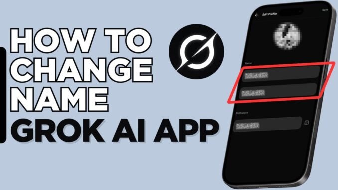 How To Change Name On Grok AI App?