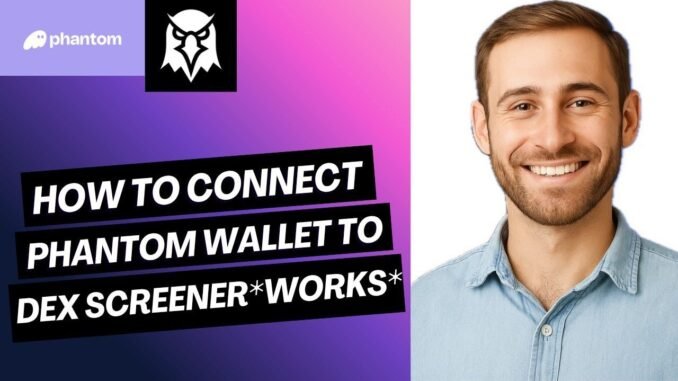 How To Connect Phantom Wallet To DEX Screener (2025) – WORKING✅
