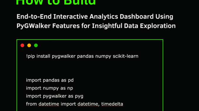 How to Build an End-to-End Interactive Analytics Dashboard Using PyGWalker Features for Insightful Data Exploration