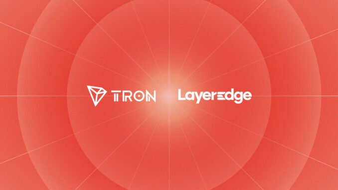 LayerEdge Brings Zero-Knowledge Verification to TRON Network with Bitcoin-Anchored Security