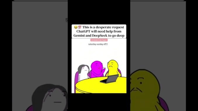 😂💯 A desperate request for ChatGPT, Gemini and DeepSeek