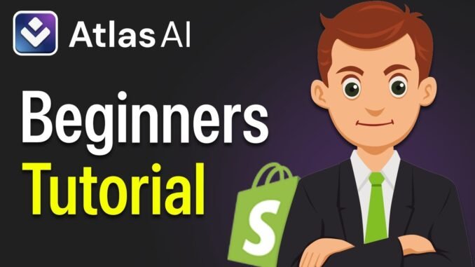 Atlas AI Tutorial For Beginners - Build Your Shopify Store With AI