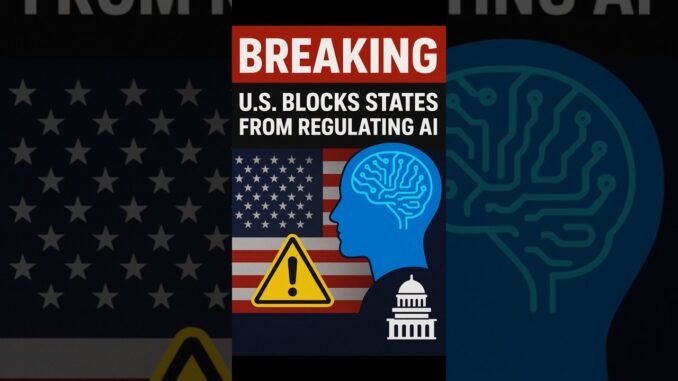 BREAKING: U.S. Blocks States from Regulating AI — Major Tech Shakeup 🤖⚖️