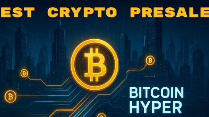 Bitcoin Hyper Presale Nears $30M as Top Bitcoin Layer 2 Bitcoin Hyper becomes the best crypto presale as it nears $30M.