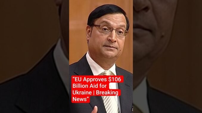 “EU Approves $106 Billion Aid for Ukraine | Breaking News” #ai #shorts #news