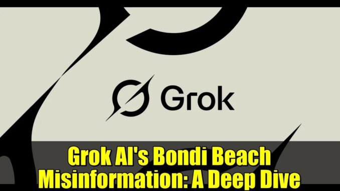 Grok AI's Bondi Beach Misinformation: A Deep Dive