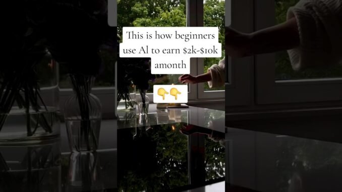 HOW BEGINNERS USE AI TO EARN $2K-$10k A MONTH 💸#shorts