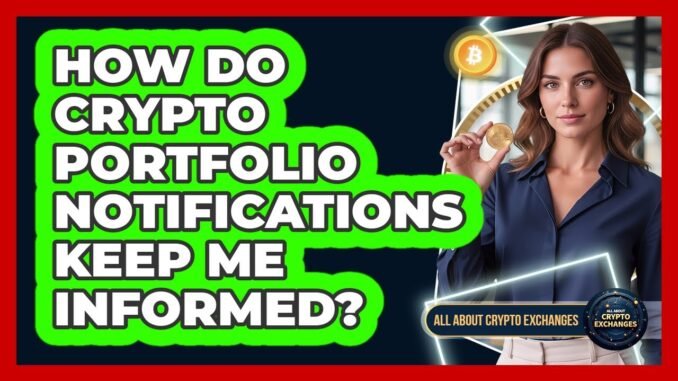 How Do Crypto Portfolio Notifications Keep Me Informed?