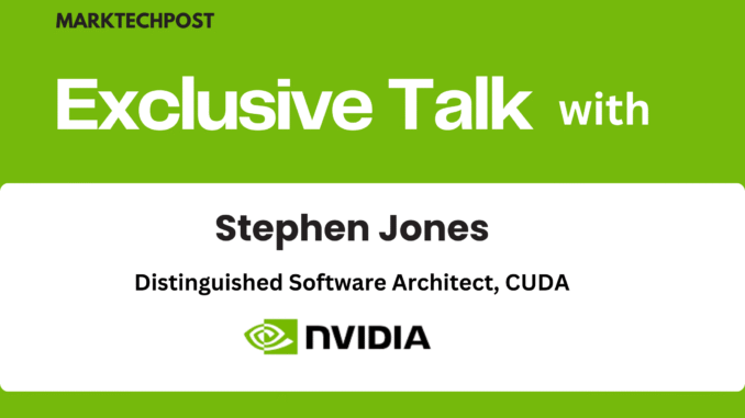 Interview: From CUDA to Tile-Based Programming: NVIDIA’s Stephen Jones on Building the Future of AI