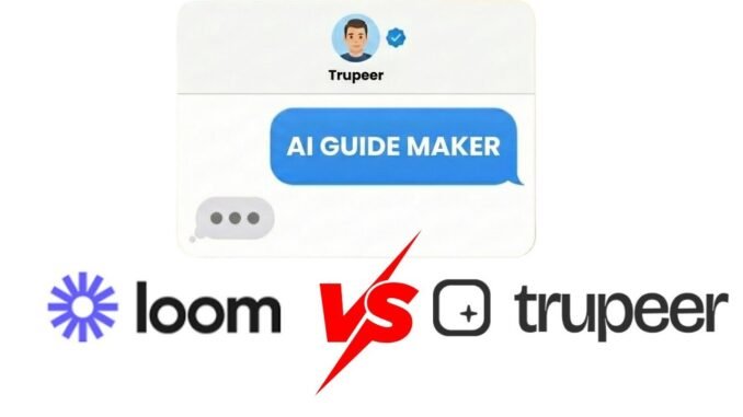 Loom vs Trupeer Tutorial for screen recording and ai guide makers