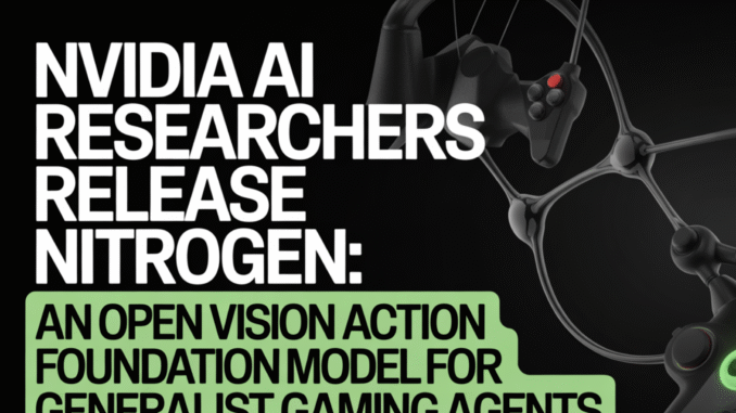 NVIDIA AI Researchers Release NitroGen: An Open Vision Action Foundation Model For Generalist Gaming Agents