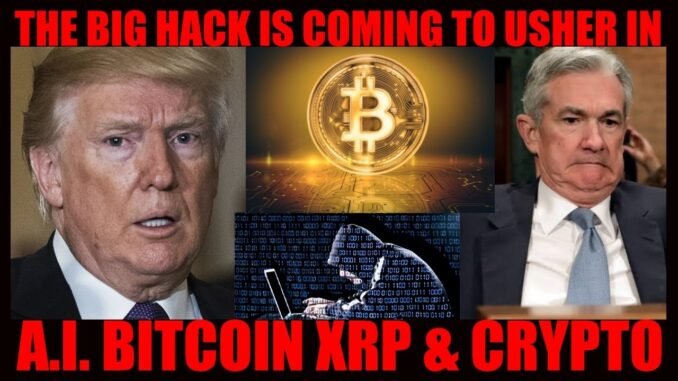 OMG! THE BIG HACK IS COMING TO USHER IN A.I. BITCOIN XRP & CRYPTO!