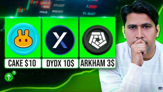 Pancake Swap 10$ | DyDx 10$ | Arkham 3$ | Altcoin Season | Cake Coin | DyDx Coin | Arkm Coin