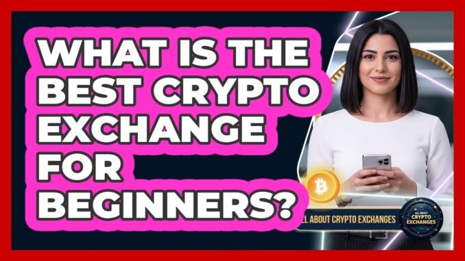 What Is The Best Crypto Exchange For Beginners?