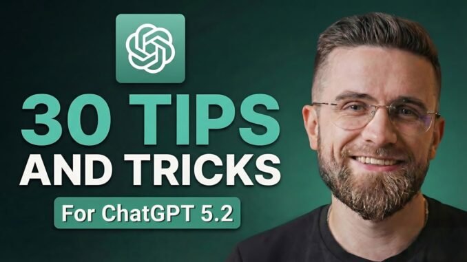 30 ChatGPT 5.2 Hacks You Need to Know in 2026 (Become a PRO!)
