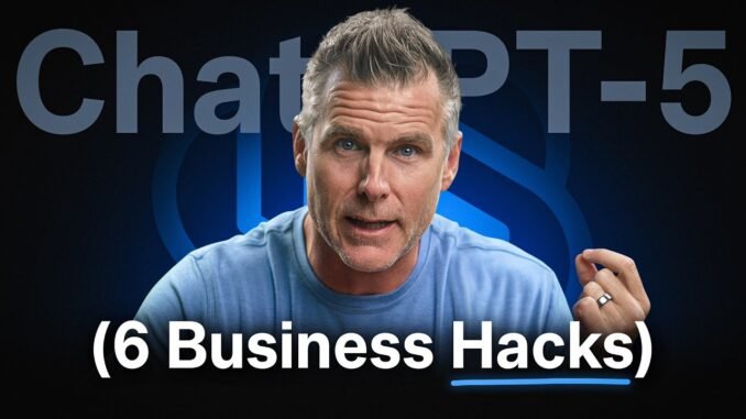 6 INSANE ChatGPT-5 Hacks Guaranteed to Grow Your Business