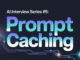 AI Interview Series #5: Prompt Caching