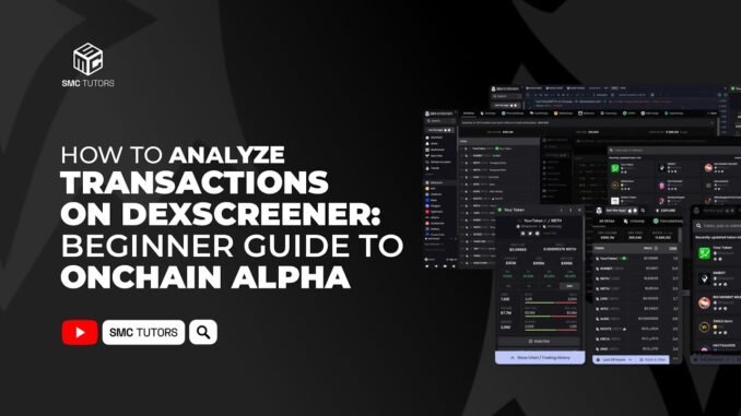 Beginner's Guide to Onchain Alpha; A Dexscreener Tutorial