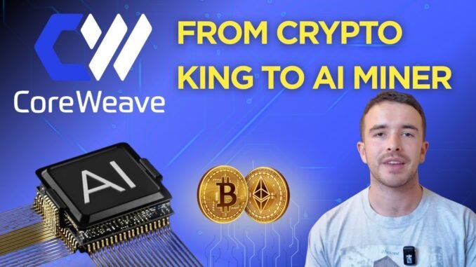 CoreWeave: From Crypto Miner to AI King