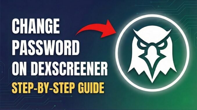 HOW TO Change Password on DexScreener (Secure Account Guide)