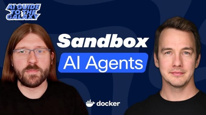 How Docker Sandboxes AI Agents (Before They Break Everything) | Docker's AI Guide to the Galaxy