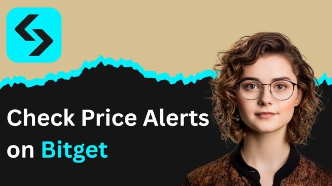 How to Check Price Alerts on Bitget