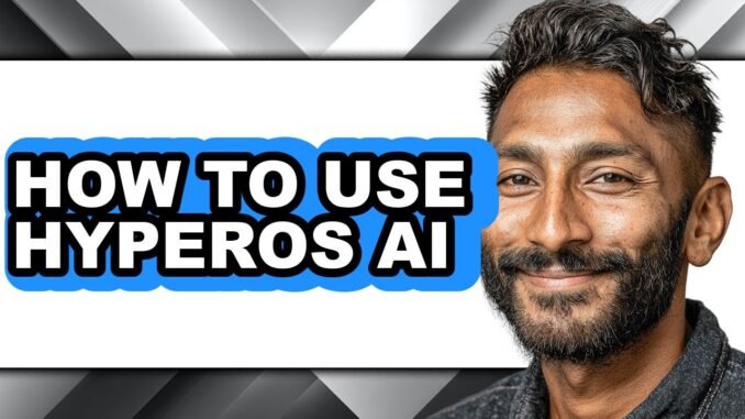 How to Use Hyperos Ai (full Guide)
