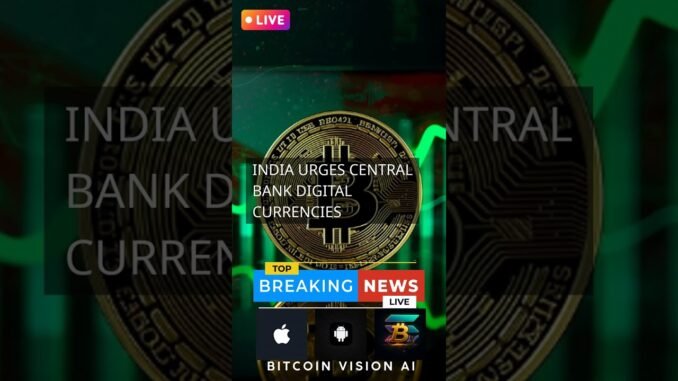 India urges central bank digital currencies