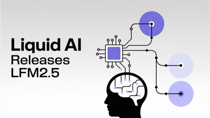 Liquid AI Releases LFM2.5: A Compact AI Model Family For Liquid AI Releases LFM2.5: A Compact AI Model Family For Real On Device Agents