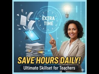 The Ultimate AI Skillset for Teachers: Your Comprehensive Guide to Saving Hours Daily