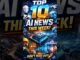 Top 10 AI News This Week 🤖🔥 | Biggest AI Updates You Missed. #shorts #ai