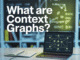 What are Context Graphs? - MarkTechPost