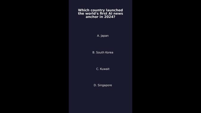 #21 | Which country launched the world's first AI news anchor in 2024?