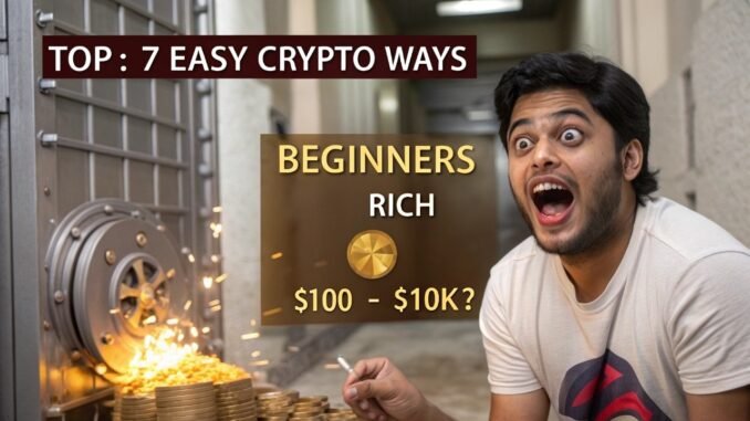 7 Easy Ways Beginners Are Making Money in Crypto